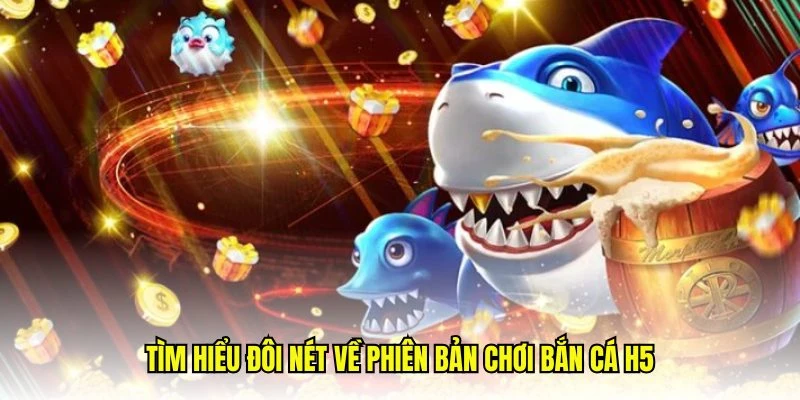 Bắn cá H5 trò chơi hấp dẫn tại QQ8